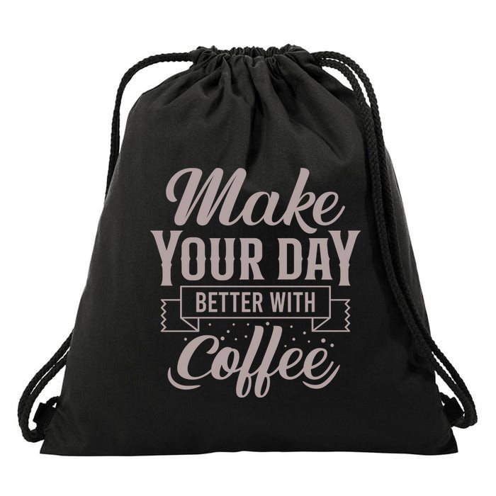 Make Your Day Better With Coffee Drawstring Bag