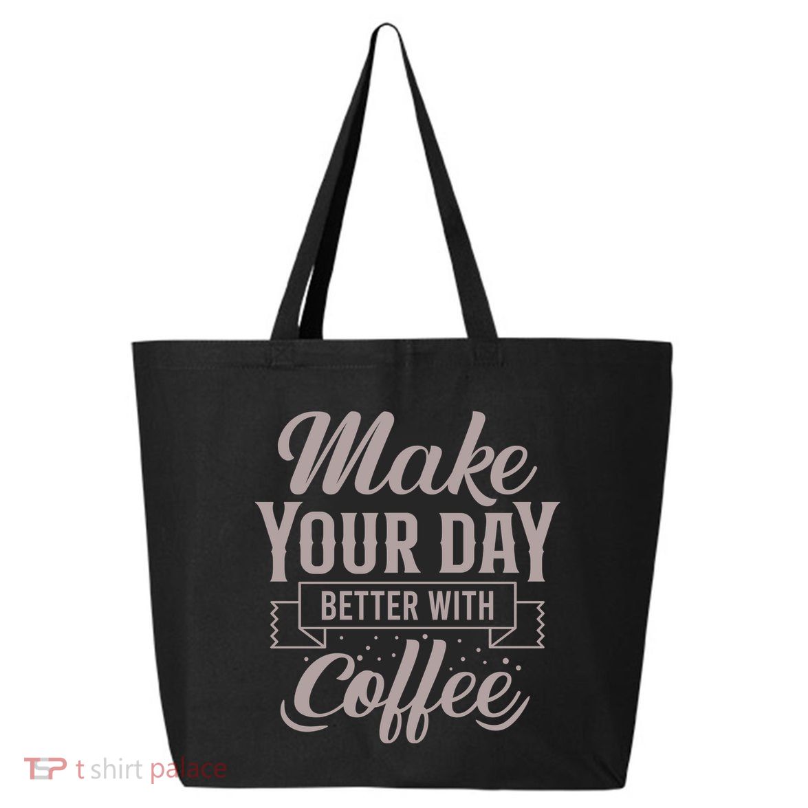 Make Your Day Better With Coffee 25L Jumbo Tote