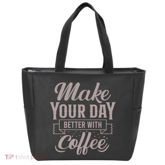 Make Your Day Better With Coffee Zip Tote Bag