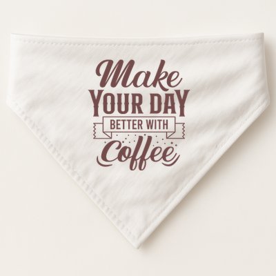 Make Your Day Better With Coffee USA-Made Doggie Bandana