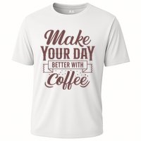 Make Your Day Better With Coffee Performance Shirt