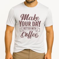 Make Your Day Better With Coffee Performance Shirt