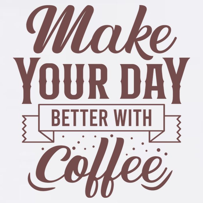 Make Your Day Better With Coffee T-Shirt