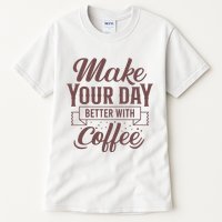 Make Your Day Better With Coffee Tall T-Shirt