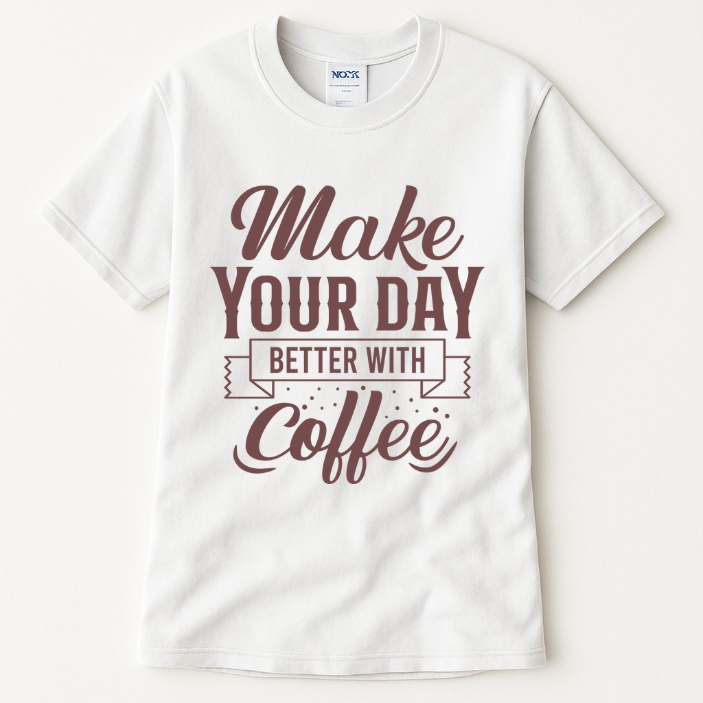 Make Your Day Better With Coffee Tall T-Shirt