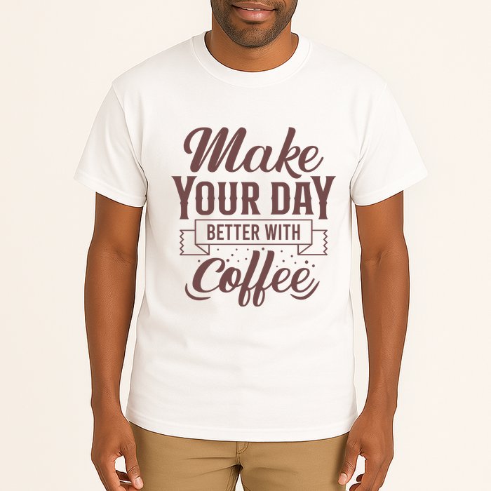 Make Your Day Better With Coffee Tall T-Shirt
