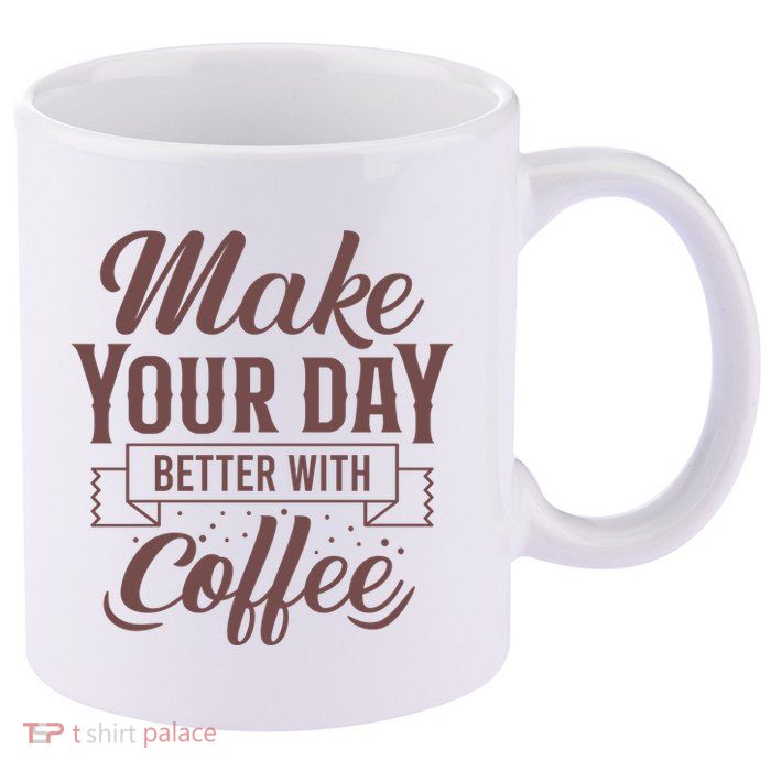 Make Your Day Better With Coffee 11oz C Handle Ceramic Mug