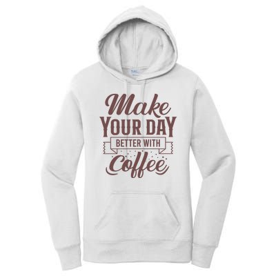 Make Your Day Better With Coffee Women's Pullover Hoodie