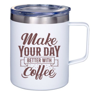 Make Your Day Better With Coffee 12oz Stainless Steel Coffee Mug