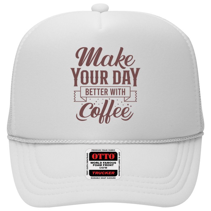 Make Your Day Better With Coffee Trucker Hat