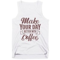 Make Your Day Better With Coffee Tank Top