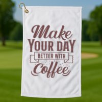 Make Your Day Better With Coffee Golf Towel