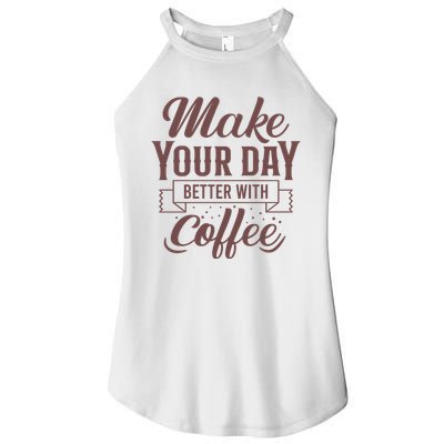 Make Your Day Better With Coffee Women's Perfect Tri Rocker Tank