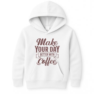 Make Your Day Better With Coffee Kids Hoodie