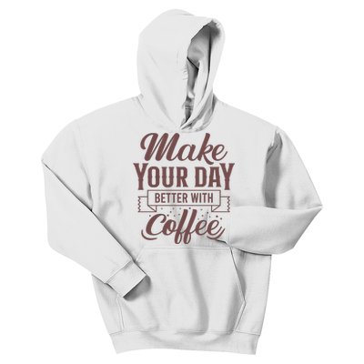 Make Your Day Better With Coffee Kids Hoodie