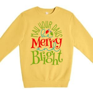 May Your Days Be Merry And Bright Premium Crewneck Sweatshirt