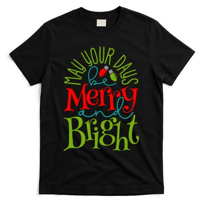 May Your Days Be Merry And Bright T-Shirt