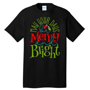 May Your Days Be Merry And Bright Tall T-Shirt