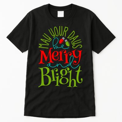 May Your Days Be Merry And Bright Tall T-Shirt