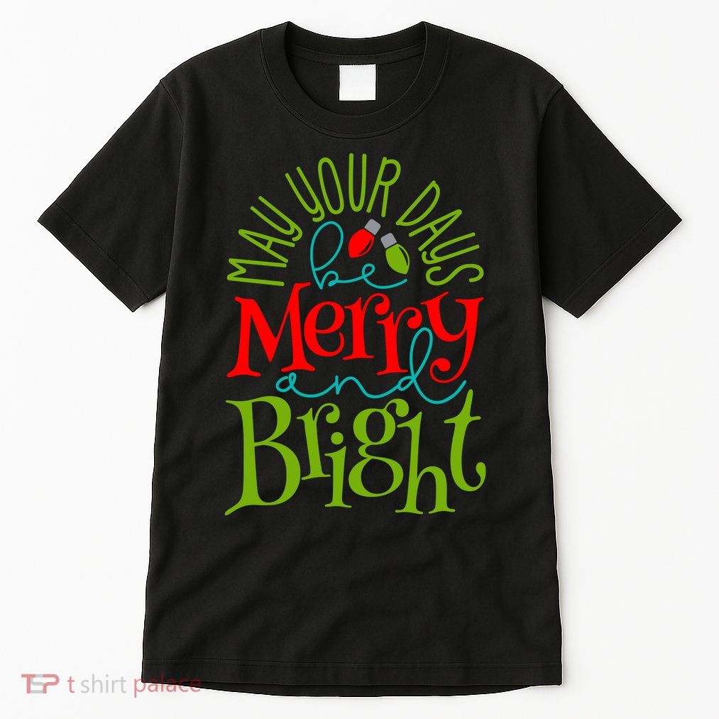 May Your Days Be Merry And Bright Tall T-Shirt