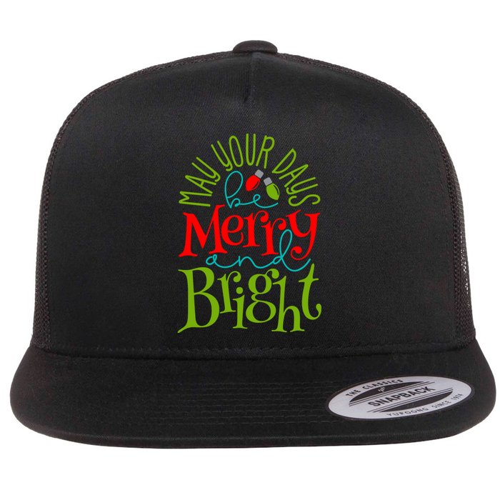 May Your Days Be Merry And Bright Flat Bill Trucker Hat