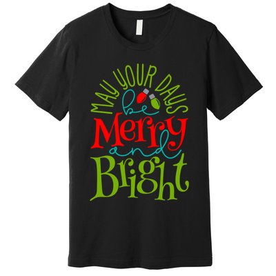 May Your Days Be Merry And Bright Premium T-Shirt