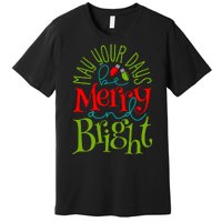 May Your Days Be Merry And Bright Premium T-Shirt