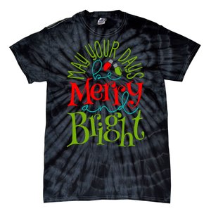 May Your Days Be Merry And Bright Tie-Dye T-Shirt