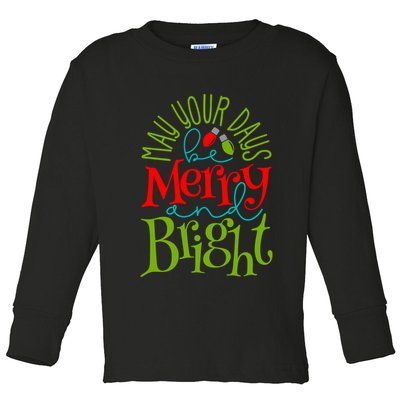 May Your Days Be Merry And Bright Toddler Long Sleeve Shirt