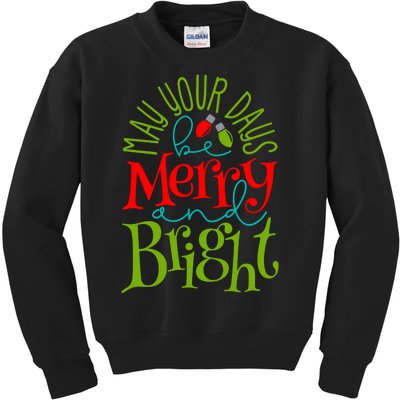 May Your Days Be Merry And Bright Kids Sweatshirt