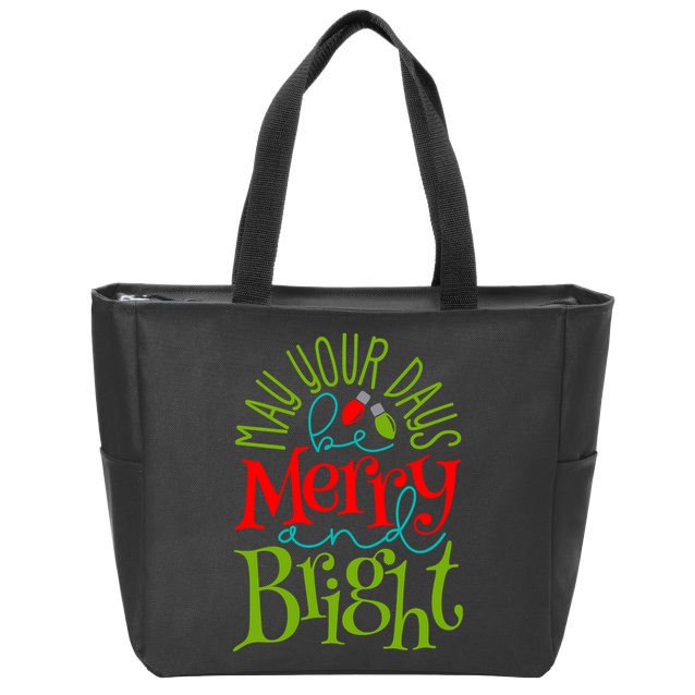 May Your Days Be Merry And Bright Zip Tote Bag