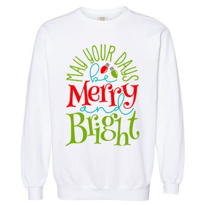 May Your Days Be Merry And Bright Garment-Dyed Sweatshirt