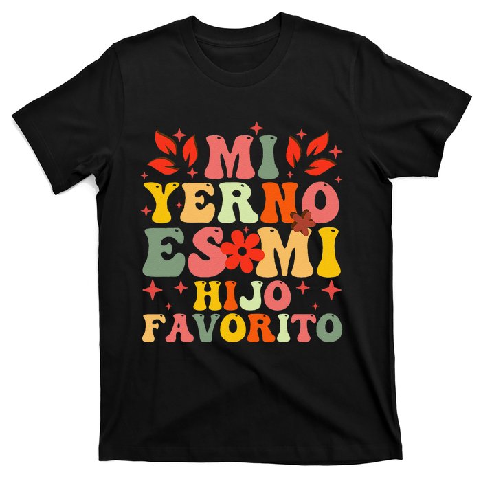 Mi Yerno Es Mi Hijo Favorito My Son In Law Is My Favorite Gift T-Shirt