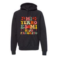 Mi Yerno Es Mi Hijo Favorito My Son In Law Is My Favorite Gift Premium Hoodie