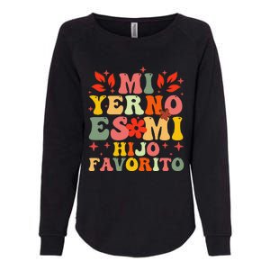 Mi Yerno Es Mi Hijo Favorito My Son In Law Is My Favorite Gift Womens California Wash Sweatshirt