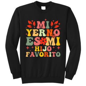 Mi Yerno Es Mi Hijo Favorito My Son In Law Is My Favorite Gift Tall Sweatshirt