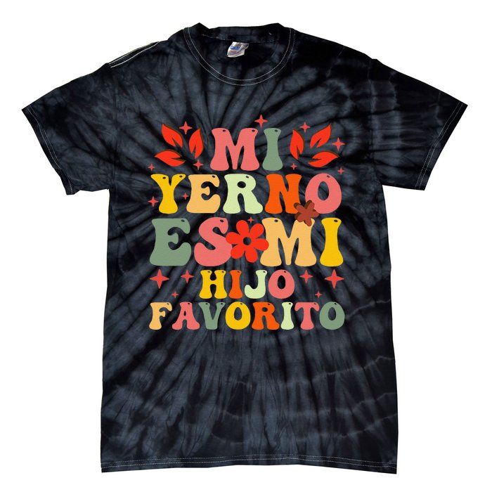 Mi Yerno Es Mi Hijo Favorito My Son In Law Is My Favorite Gift Tie-Dye T-Shirt