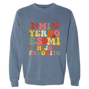 Mi Yerno Es Mi Hijo Favorito My Son In Law Is My Favorite Gift Garment-Dyed Sweatshirt