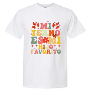 Mi Yerno Es Mi Hijo Favorito My Son In Law Is My Favorite Gift Garment-Dyed Heavyweight T-Shirt