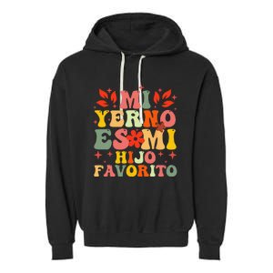 Mi Yerno Es Mi Hijo Favorito My Son In Law Is My Favorite Garment-Dyed Fleece Hoodie