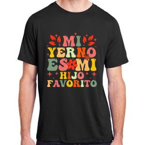 Mi Yerno Es Mi Hijo Favorito My Son In Law Is My Favorite Adult ChromaSoft Performance T-Shirt