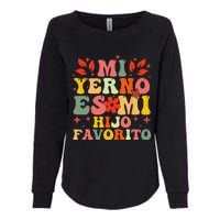 Mi Yerno Es Mi Hijo Favorito My Son In Law Is My Favorite Womens California Wash Sweatshirt