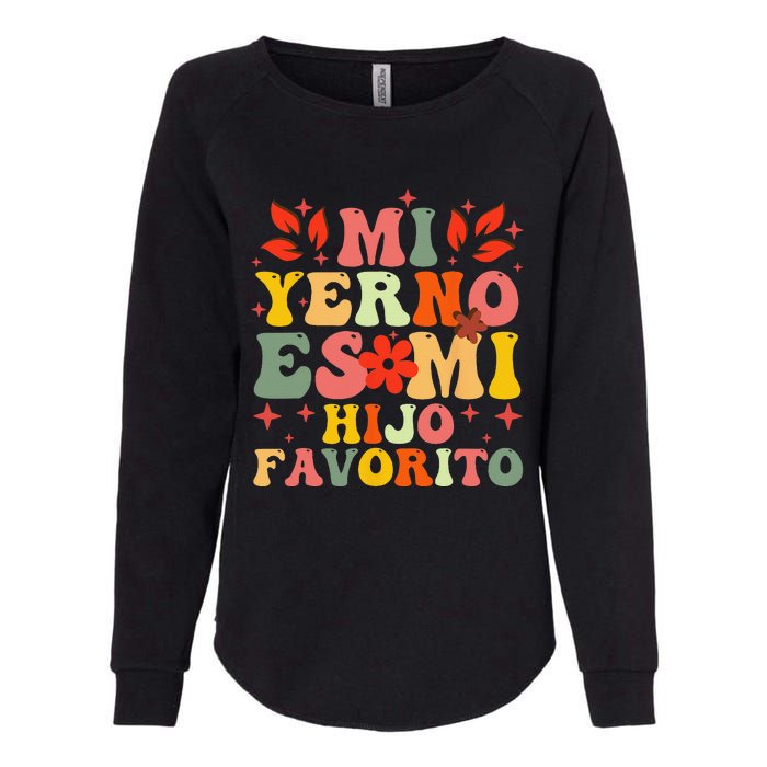 Mi Yerno Es Mi Hijo Favorito My Son In Law Is My Favorite Womens California Wash Sweatshirt