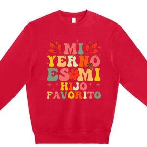 Mi Yerno Es Mi Hijo Favorito My Son In Law Is My Favorite Premium Crewneck Sweatshirt