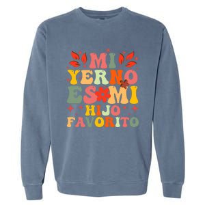 Mi Yerno Es Mi Hijo Favorito My Son In Law Is My Favorite Garment-Dyed Sweatshirt