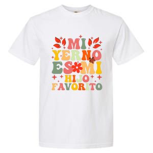 Mi Yerno Es Mi Hijo Favorito My Son In Law Is My Favorite Garment-Dyed Heavyweight T-Shirt