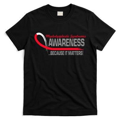 Myelodysplastic Syndromes Because It Matters T-Shirt