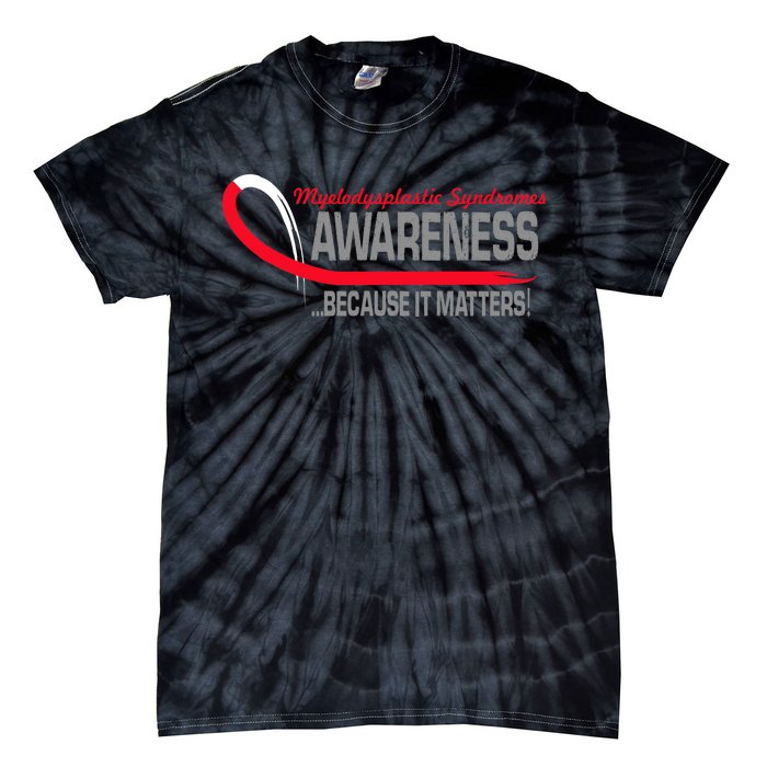 Myelodysplastic Syndromes Because It Matters Tie-Dye T-Shirt