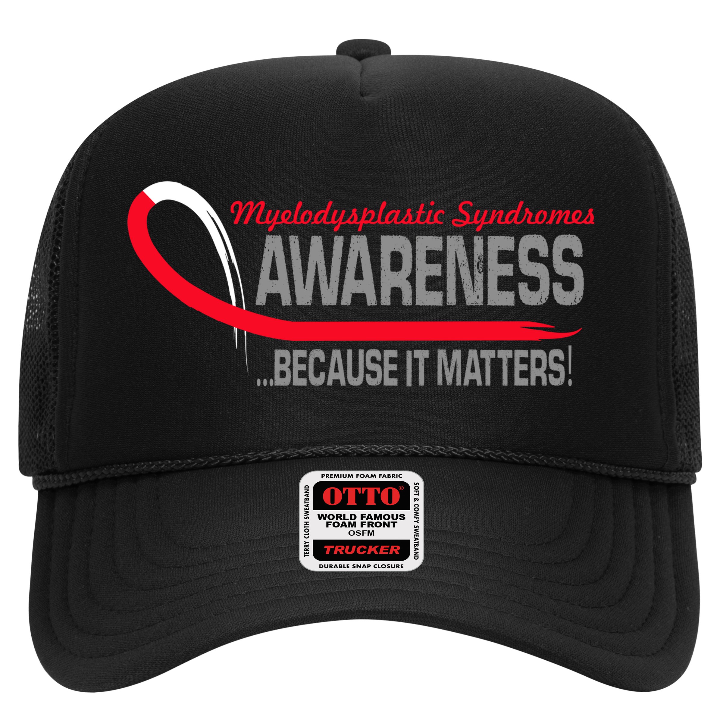 Myelodysplastic Syndromes Because It Matters Trucker Hat