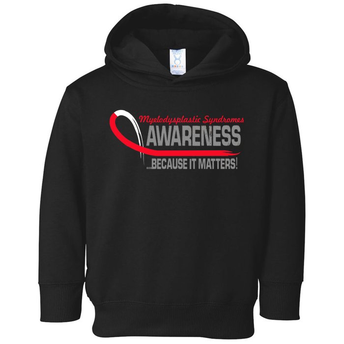 Myelodysplastic Syndromes Because It Matters Toddler Hoodie